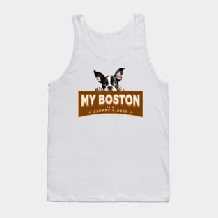 My Boston Terrier is a Sloppy Kisser Tank Top